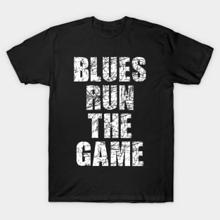 Blues Run The Game Funny Saying T-Shirt